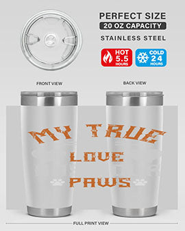 My True love has four Paws Style 153#- dog- Tumbler