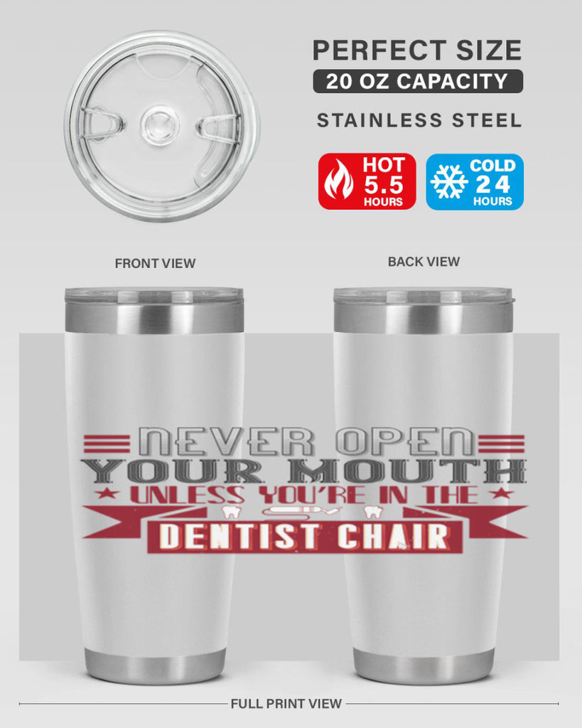 Never open your mouthunless Style 23#- dentist- tumbler