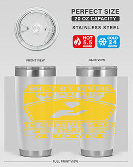 Only by giving are you able to receive more than you already have Style 38#- volunteer- Tumbler