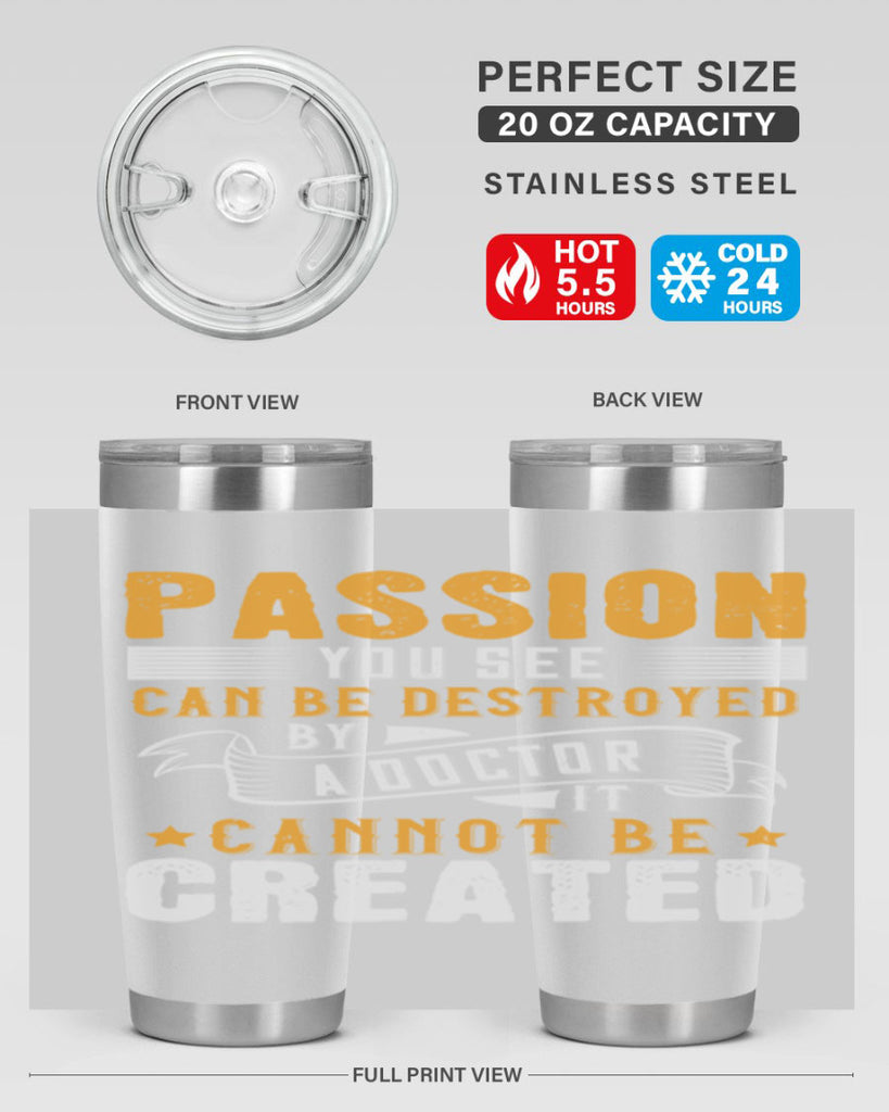 Passion you see can be destroyed by a doctor It cannot be created Style 29#- medical- tumbler