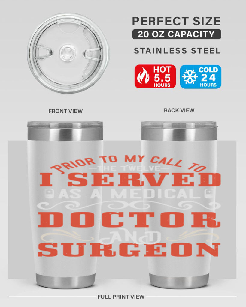 Prior to my call to the Twelve I served as a medical doctor and surgeon Style 27#- medical- tumbler