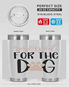 Reserved Fot The Dog Style 10#- dog- Tumbler