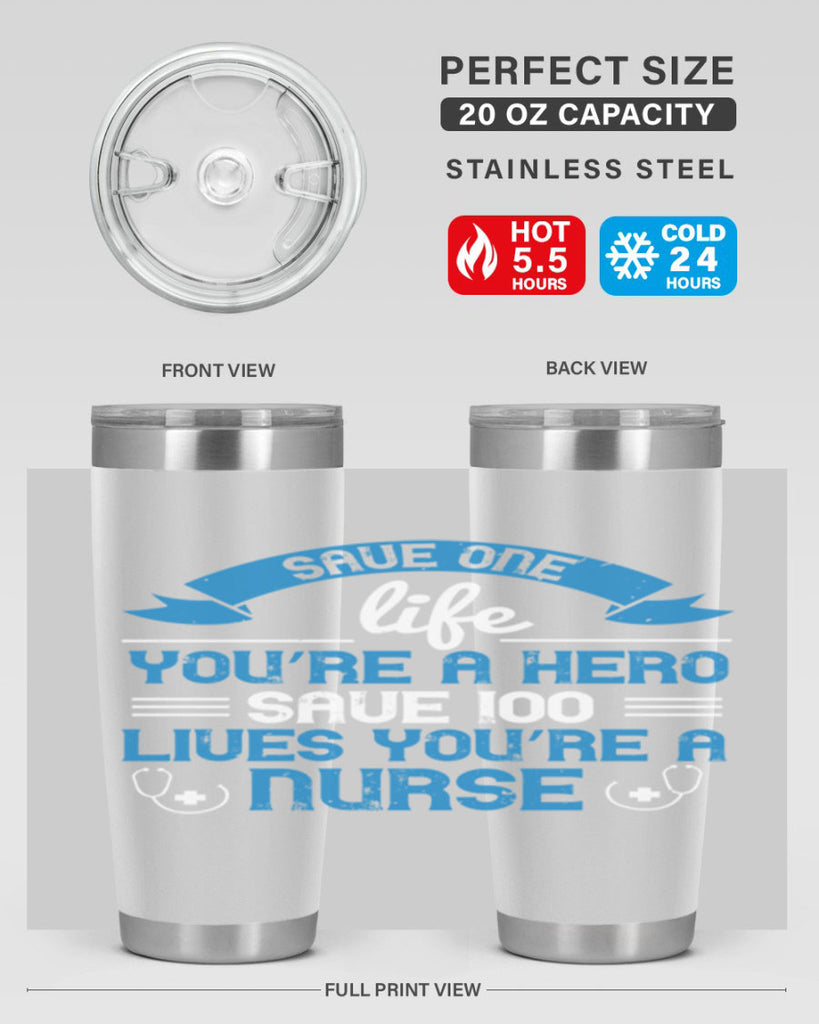 Save one life you’re a hero Save lives you’re a Nurse Style 274#- nurse- tumbler