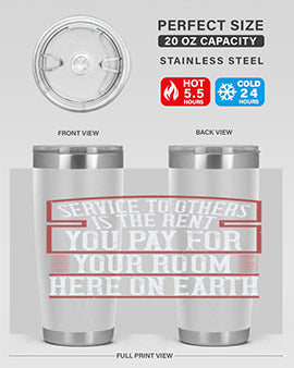 Service to others is the rent you pay for your room here on Earth Style 30#- volunteer- Tumbler