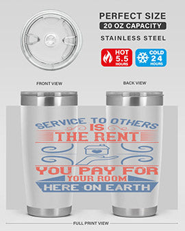 Service to others is the rent you pay for your room here on earth Style 29#- volunteer- Tumbler