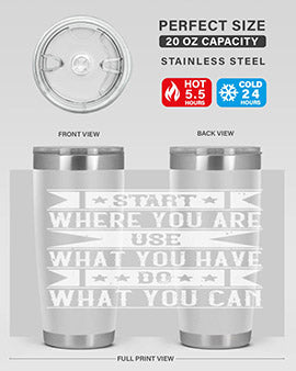 Start where you are Use what you have Do what you can Style 28#- volunteer- Tumbler