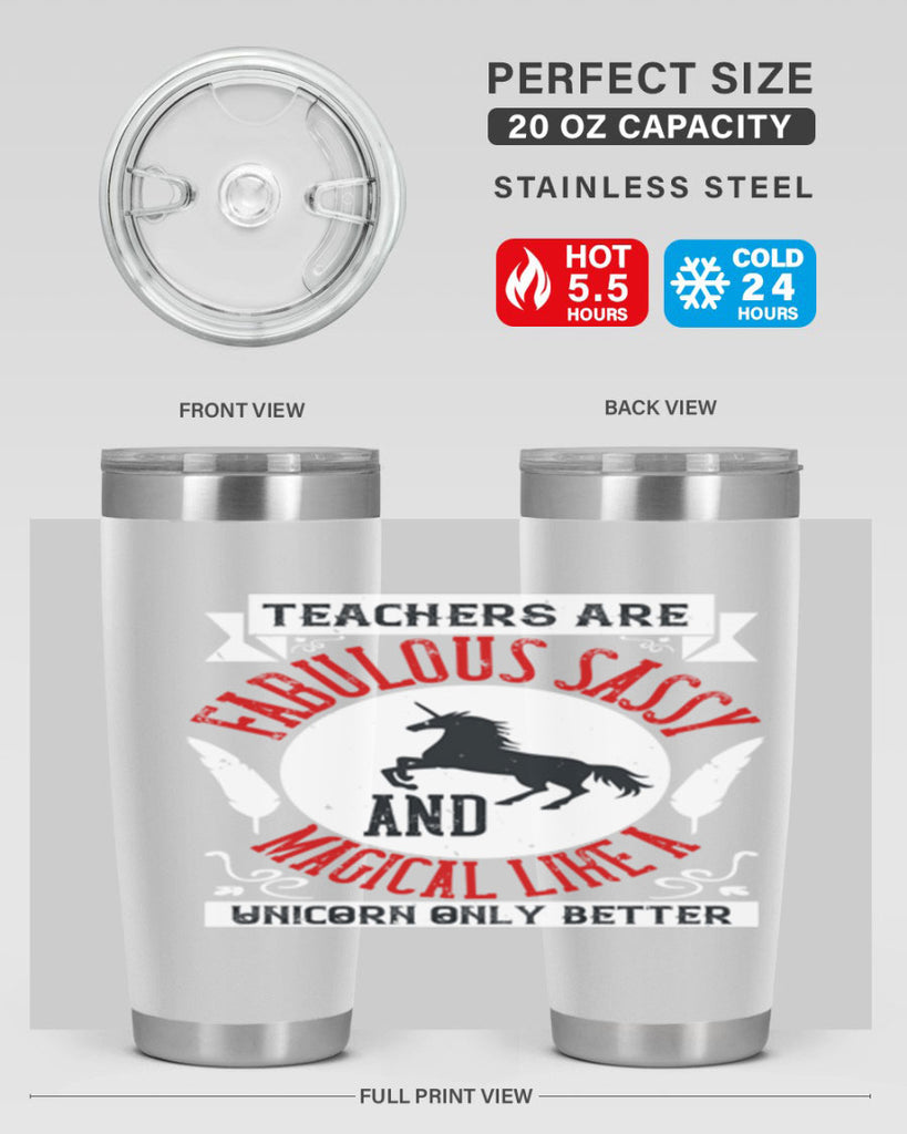 Teachers Are Fabulous Sassy And Magical Like A Unicorn Only Better Style 12#- teacher- tumbler