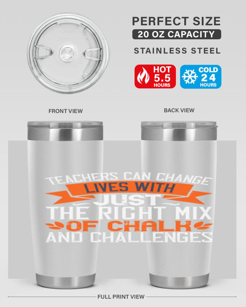 Teachers can change lives with just the right mix of chalk and challenges Style 11#- teacher- tumbler