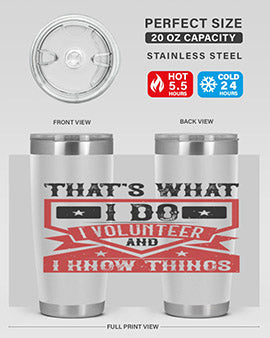 Thats What I Do I Volunteer And I know Things Style 27#- volunteer- Tumbler