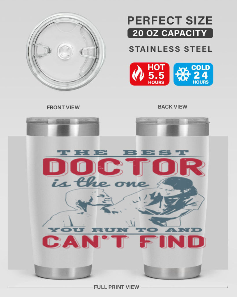 The best doctor is the one you run to and cant find Style 24#- medical- tumbler