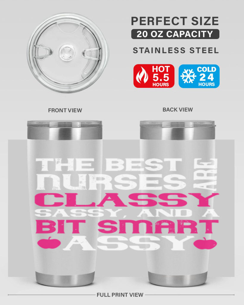 The best nurses are classysassy and a bit smart assy Style 238#- nurse- tumbler