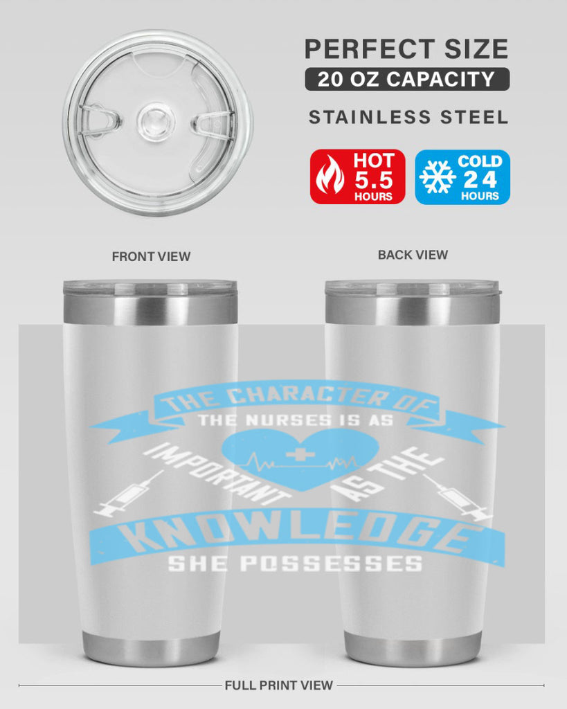 The character of the Nurses is as important as the knowledge she possesses Style 260#- nurse- tumbler
