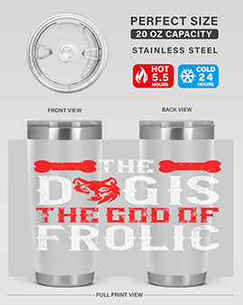 The dog is the god of frolic Style 158#- dog- Tumbler