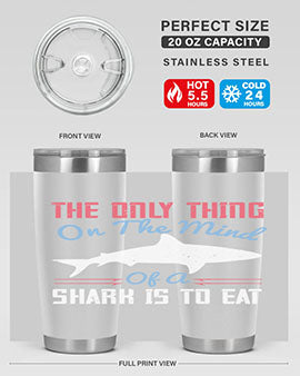 The only thing on the mind of a shark is to eat Style 18#- shark  fish- Tumbler