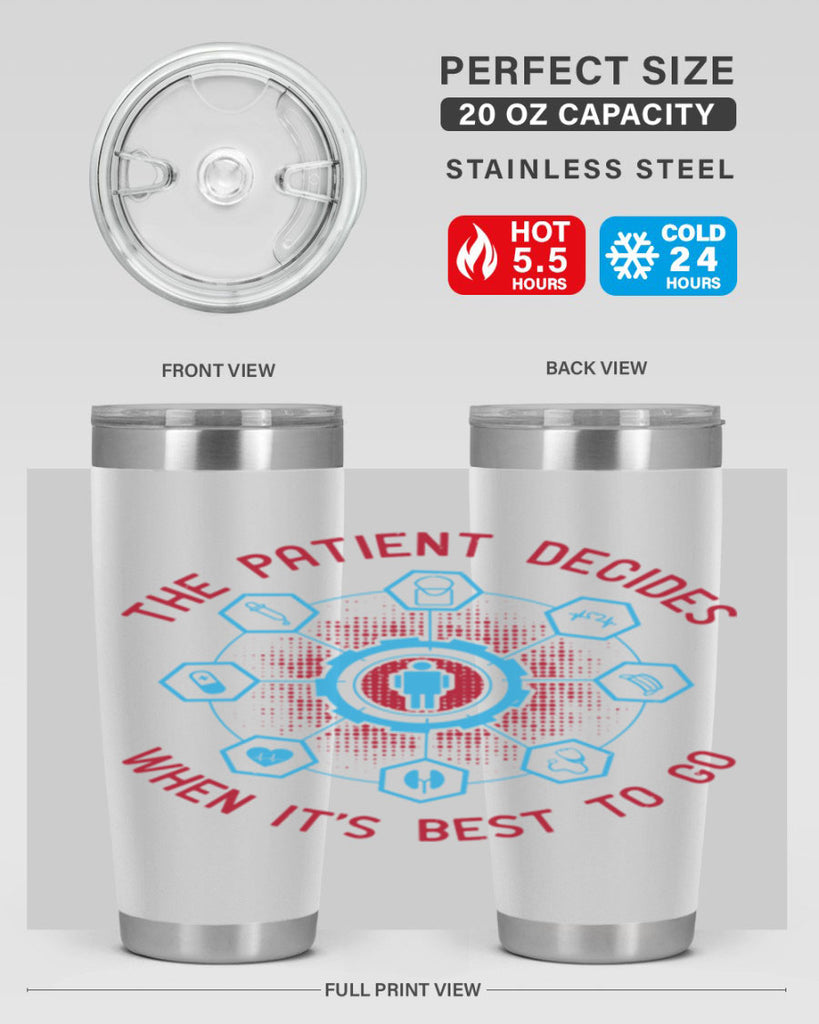 The patient decides when its best to go Style 19#- medical- tumbler