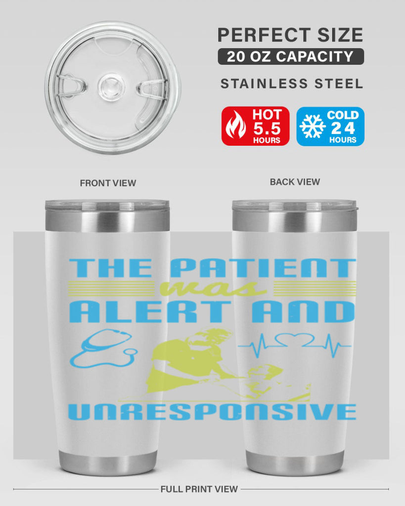 The patient was alert and unresponsive Style 16#- medical- tumbler