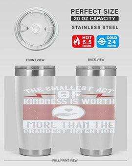 The smallest act of kindness is worth more than the grandest intention Style 22#- volunteer- Tumbler