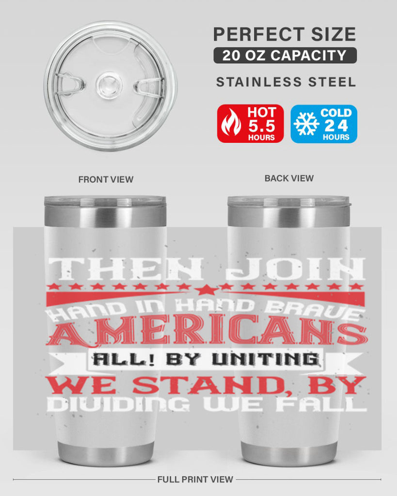 Then join hand in hand brave Americans all By uniting we stand by dividing we fall Style 193#- Fourt Of July- Tumbler
