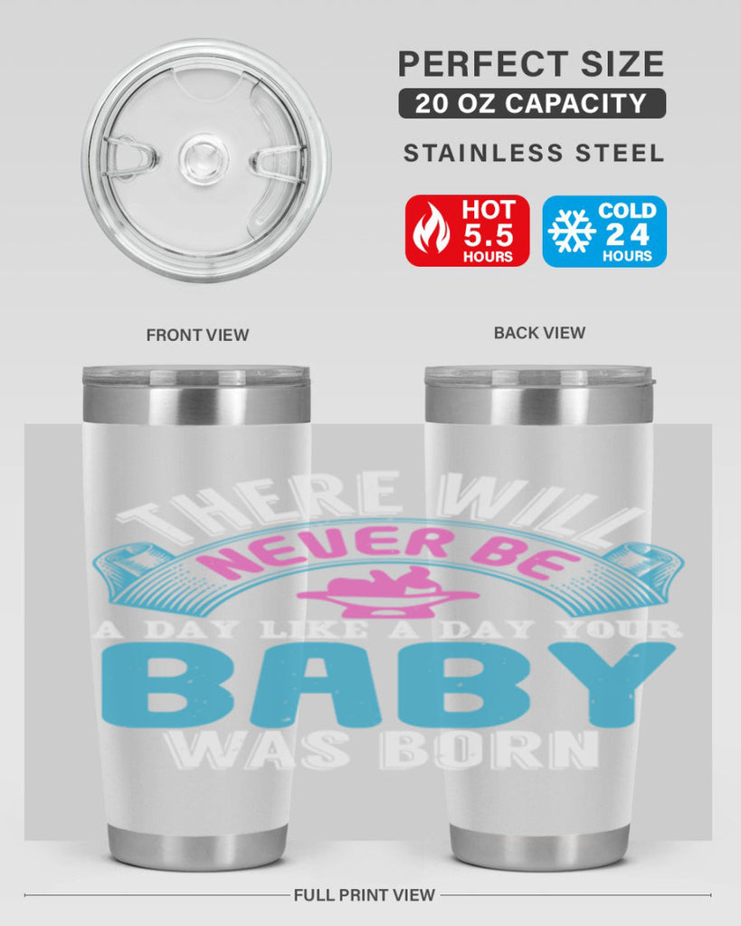 There will never be like when a baby is born Style 167#- baby- tumbler