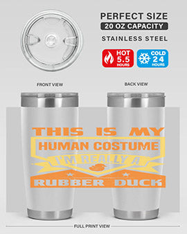 This Is My Human Costume Im Really A Rubber Duck Style 13#- duck- Tumbler