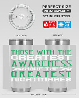 Those with the greatest awareness have the greatest nightmares Style 12#- self awareness- Tumbler
