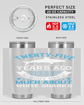 Twentyfive years ago nobody knew much about white sharks Style 10#- shark  fish- Tumbler