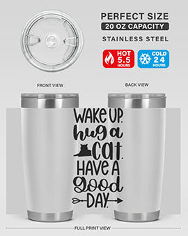 Wake Up Hug A Cat Style 108#- cat- Tumbler