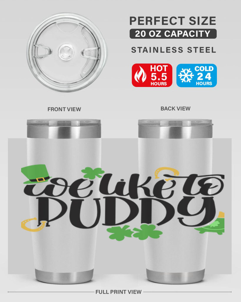 We Like To Puddy Style 17#- St Patricks Day- Tumbler