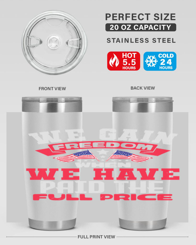 We gain freedom when we have Style 53#- Fourt Of July- Tumbler
