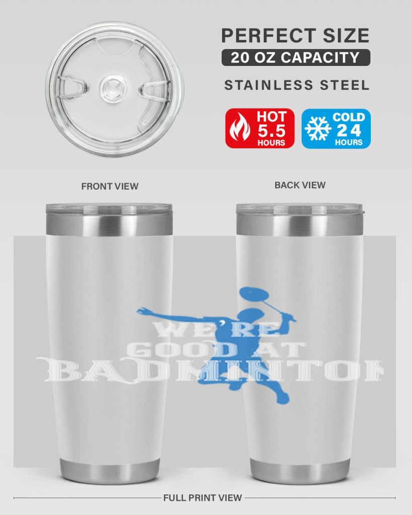 We’re GOOD at BADminton 1763#- badminton- Tumbler