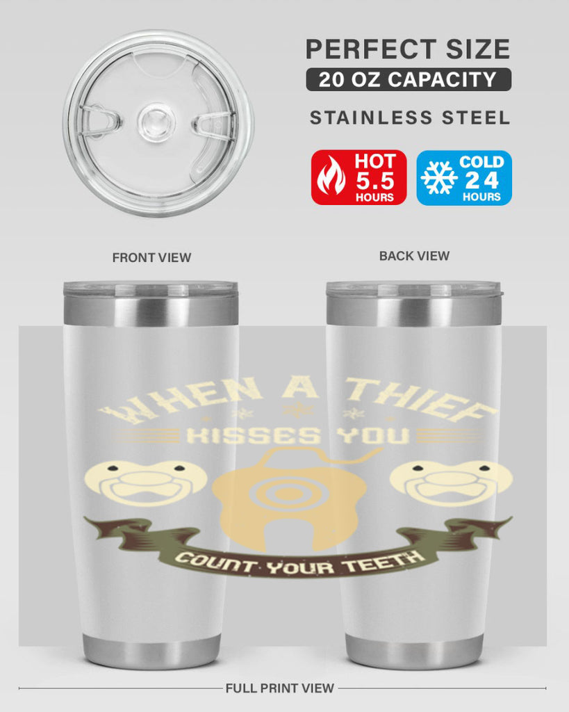 When a thif kisses you count your teeth Style 8#- dentist- tumbler