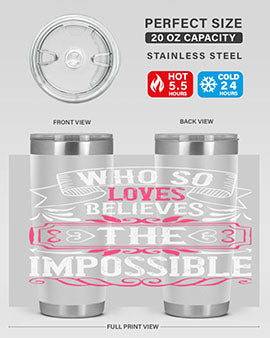 Who so loves believes the impossible Style 9#- dog- Tumbler