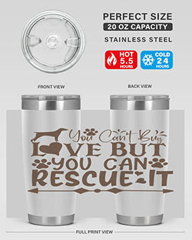 You Cant Buy Love But You Can Rescue It Style 55#- dog- Tumbler