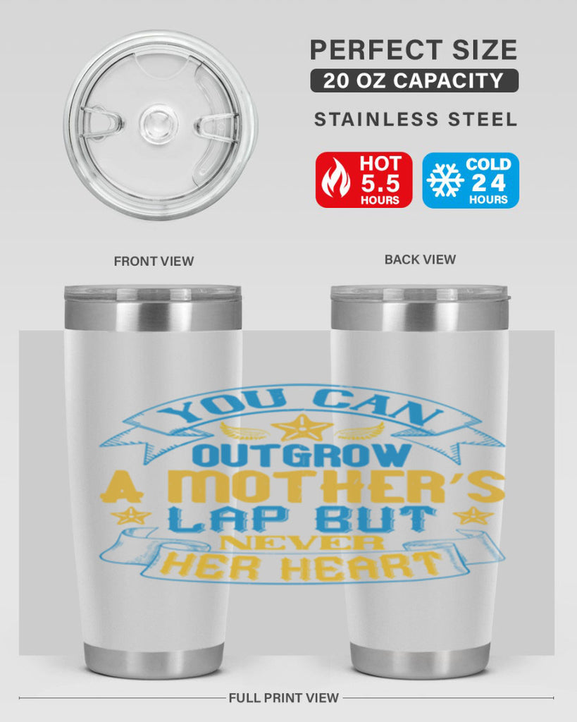 You can outgrow a mother’s lap but never her heart Style 2#- baby- tumbler