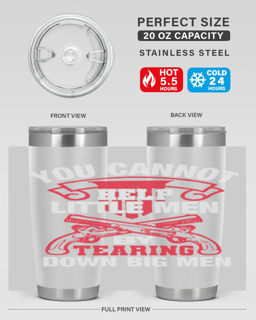 You cannot help little men by tearing down big men Style 59#- Fourt Of July- Tumbler