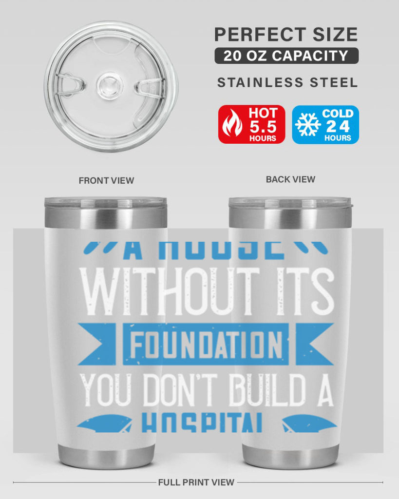 You don’t build a house without its foundation Style 248#- nurse- tumbler