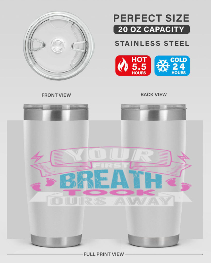 Your first breath took ours away Style 159#- baby- tumbler