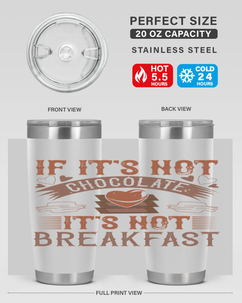 “if its not chocolate its not breakfast 7#- chocolate- Tumbler