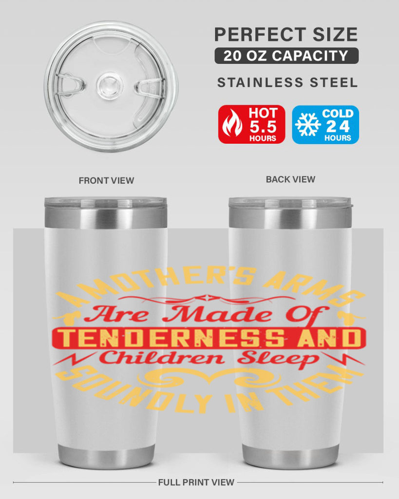 a mother’s arms are made of tenderness and children sleep soundly in them 28#- Parents Day- Tumbler
