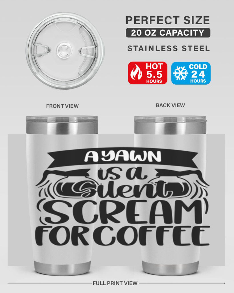 a yawn is a silent scream 190#- coffee- Tumbler