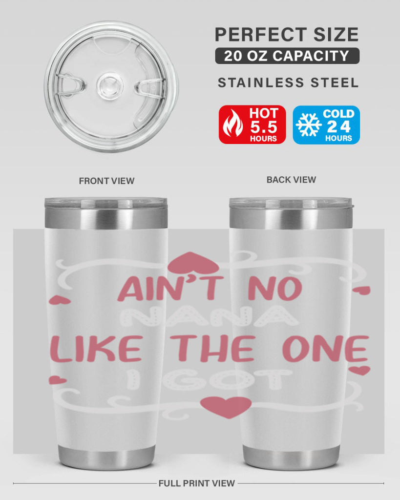 ain’t no nana like the one i got 226#- mom- Tumbler