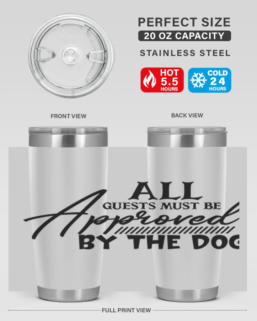 all guests must be approved by the dog 91#- home- Tumbler