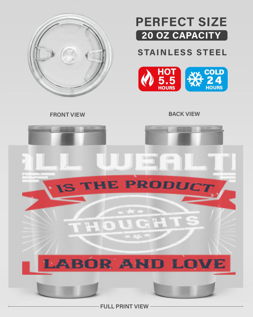 all wealth is the product of thoughts labor and love 45#- labor day- Tumbler