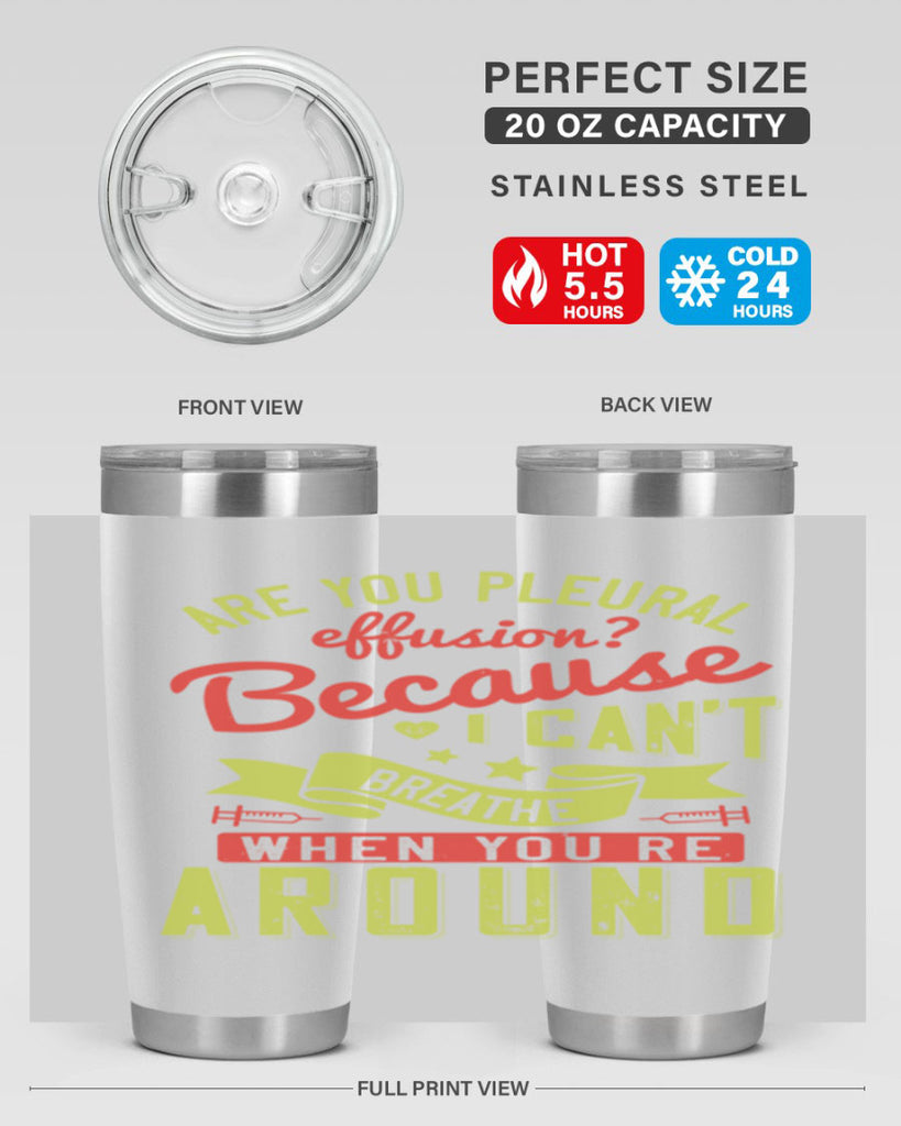 are you pleural effusion because i cant breathe when youre around Style 28#- medical- tumbler