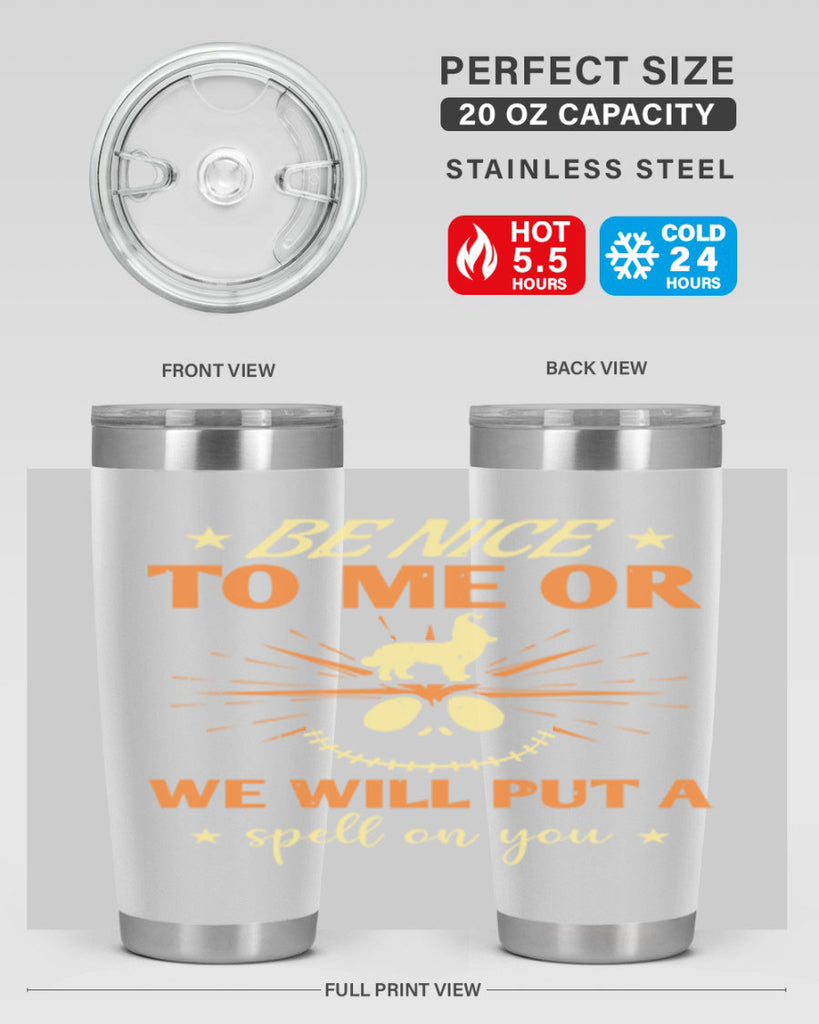 be nice to me or we will put a spell on you 140#- halloween- Tumbler
