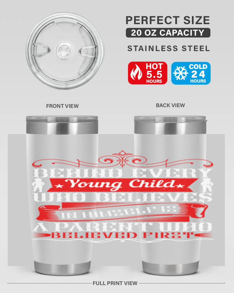 behind every young child who believes in himself is a parent who believed first 4#- Parents Day- Tumbler