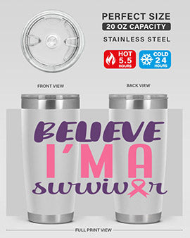 believe im a survivor Style 16#- breast cancer- Tumbler