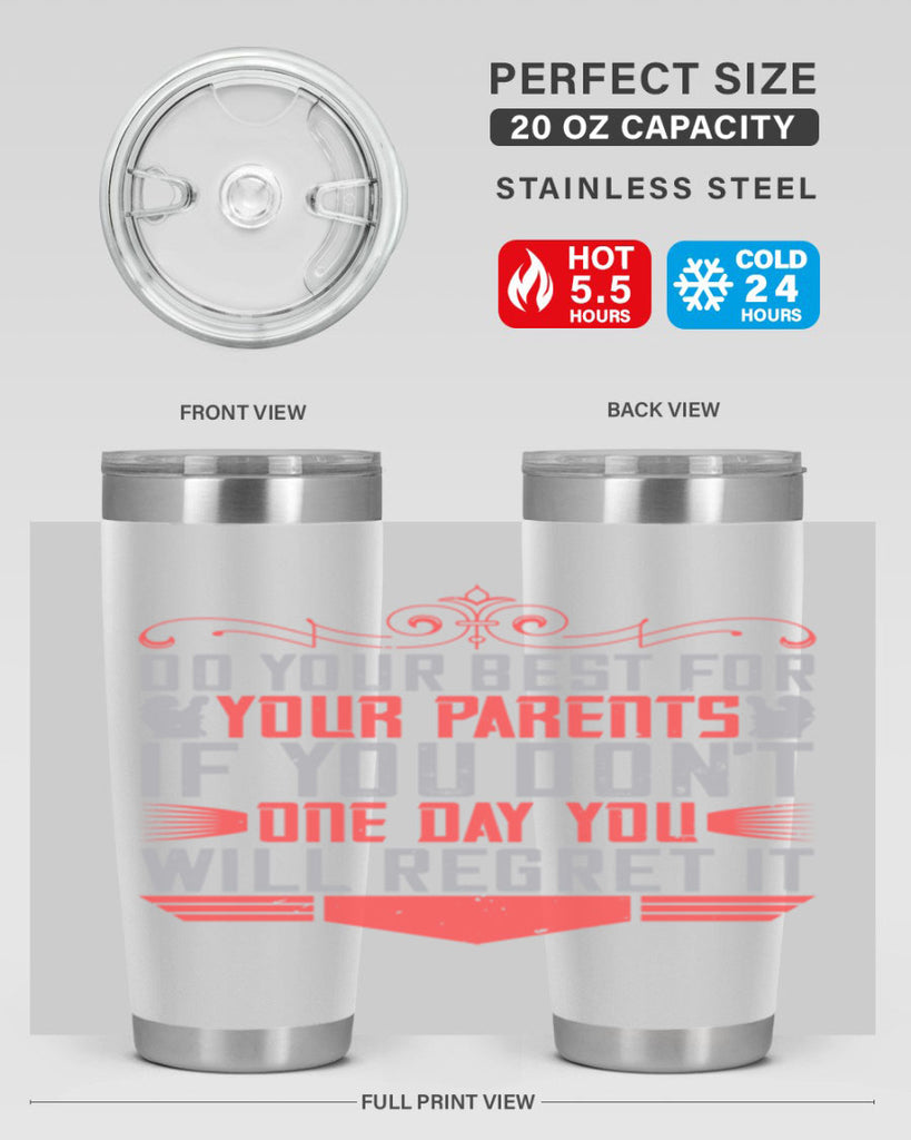do your best for your parents if you don’t one day you will regret it 1#- Parents Day- Tumbler