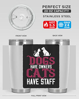 dog have owners cat have stafe Style 45#- cat- Tumbler