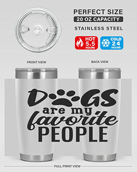 dogs are my favorite people Style 92#- dog- Tumbler